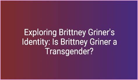 The Truth About Brittney Griner's Identity